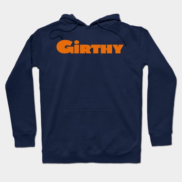 Don't Hate Me Because I'm Girthy Hoodie by codeWhisperer